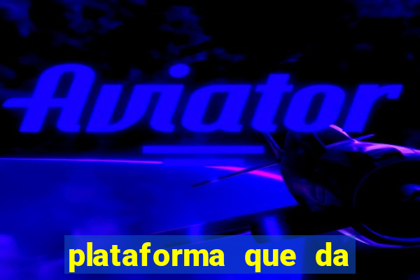 plataforma que da 100 de bonus